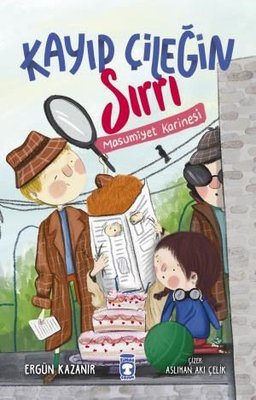 Kayıp Çileğin Sırrı - Masumiyet Karinesi | Timaş Çocuk (İnce Kapak)