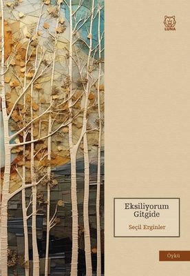 Eksiliyorum Gitgide | Luna Yayınları (İnce Kapak)