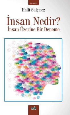 İnsan Nedir? İnsan Üzerine Bir Deneme | İzan Yayıncılık (İnce Kapak)