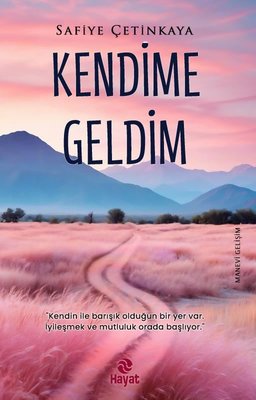 Kendime Geldim | Hayat Yayıncılık (İnce Kapak)