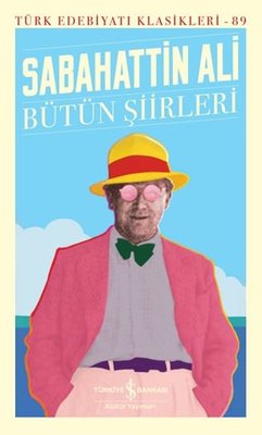Sabahattin Ali - Bütün Şiirleri - Türk Edebiyatı Klasikleri 89 | İş Bankası Kültür Yayınları (İnce Kapak)