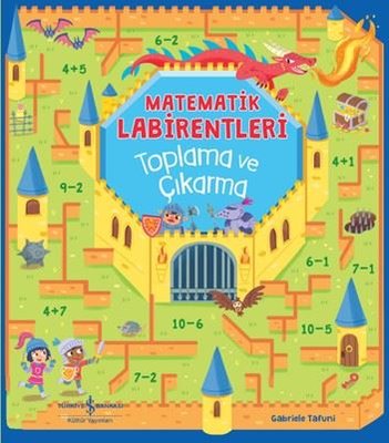 Matematik Labirentleri - Toplama ve Çıkarma | İş Bankası Kültür Yayınları (İnce Kapak)