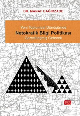 Yeni Toplumsal Dönüşümde Netokratik Bilgi Politikası - Gerçekleşmiş Gelecek | Nobel Bilimsel Eserler (İnce Kapak)
