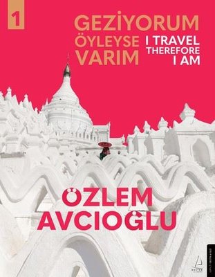 Geziyorum Öyleyse Varım Cilt 1 - I Travel Therefore I Am 1 | Destek Yayınları (İnce Kapak)