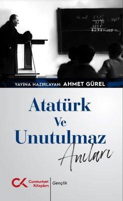 Atatürk ve Unutulmaz Anıları | Cumhuriyet Kitapları (İnce Kapak)