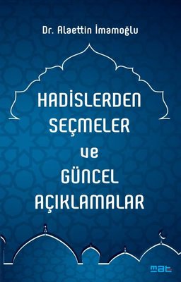 Hadislerden Seçmeler ve Güncel Açıklamalar | Mat Kitap (İnce Kapak)