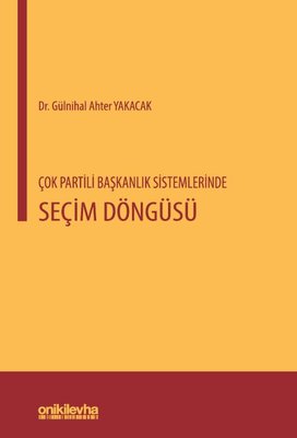 Çok Partili Başkanlık Sistemlerinde Seçim Döngüsü | On İki Levha Yayıncılık (İnce Kapak)
