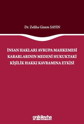 İnsan Hakları Avrupa Mahkemesi Kararlarının Medeni Hukuktaki Kişilik Hakkı Kavramına Etkisi | On İki Levha Yayıncılık (İnce Kapak)
