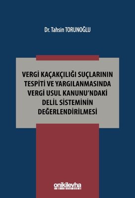 Vergi Kaçakçılığı Suçlarının Tespiti ve Yargılanmasında Vergi Usul Kanunu'ndaki Delil Sisteminin Değerlendirilmesi | On İki Levha Yayıncılık (İnce Kapak)
