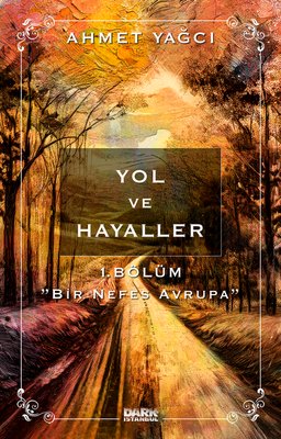 Yol ve Hayaller 1. Bölüm - Bir Nefes Avrupa | Dark İstanbul (İnce Kapak)