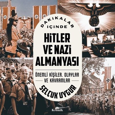 Dakikalar İçinde Hitler ve Nazi Almanyası - Önemli Kişiler Olaylar ve Kavramlar | Kronik Kitap (Cep Boy)