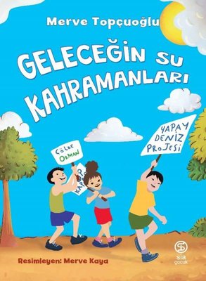 Geleceğin Su Kahramanları | Sia Kitap (İnce Kapak)