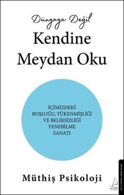 Dünyaya Değil Kendine Meydan Oku | Destek Yayınları (İnce Kapak)