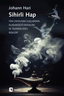 Sihirli Hap - Yeni Zayıflama İlaçlarının Olağanüstü Faydaları ve Tedirgin Edici Riskleri | Metis Yayınları (İnce Kapak) (Kitap)