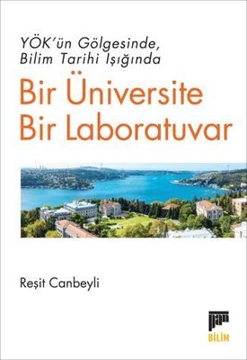 YÖK'ün Gölgesinde Bilim Tarihi Işığında Bir Üniversite Bir Laboratuvar | Pan Yayıncılık (İnce Kapak)