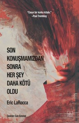 Son Konuşmamızdan Sonra Her Şey Daha Kötü Oldu | İthaki Yayınları (İnce Kapak)