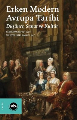 Erken Modern Avrupa Tarihi - Düşünce Sanat ve Kültür | VakıfBank Kültür Yayınları (İnce Kapak)