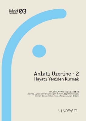 Anlatı Üzerine 2 - Hayatı Yeniden Kurmak | Livera Yayınevi (İnce Kapak)
