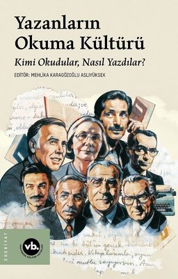 Yazanların Okuma Kültürü - Kimi Okudular Nasıl Yazdılar? | VakıfBank Kültür Yayınları (İnce Kapak)