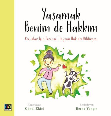 Yaşamak Benim de Hakkım - Çocuklar İçin Evrensel Hayvan Hakları Bildirgesi | Zizi Çocuk Yayınları (İnce Kapak)