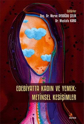 Edebiyatta Kadın ve Yemek: Metinsel Kesişimler | Kriter (İnce Kapak)