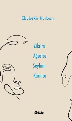 Zikrim Ağustos Şeyhim Karınca | Şule Yayınları (İnce Kapak)