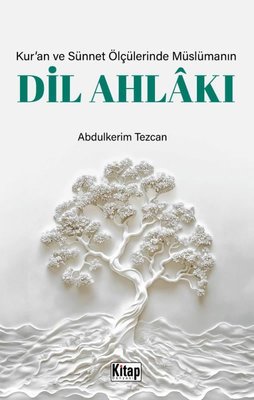 Kur'an ve Sünnet Ölçülerinde Müslümanın Dil Ahlakı | Kitap Dünyası (İnce Kapak)