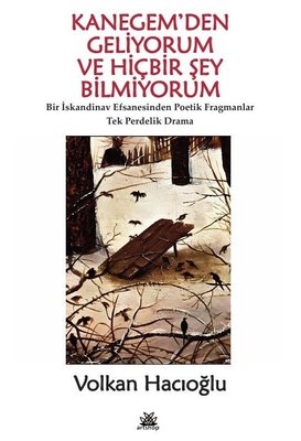 Kanegem'den Geliyorum ve Hiçbir Şey Bilmiyorum - Bir İskandinav Efsanesinden Poetik Fragmanlar - Tek | Artshop Yayıncılık (İnce Kapak)