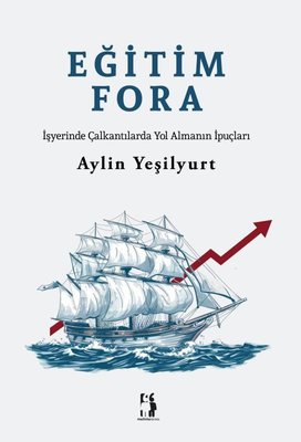 Eğitim Fora - İşyerinde Çalkantılarda Yol Açmanın İpuçları | Metinlerarası Kitap (İnce Kapak)