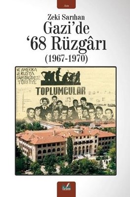 Gazi'de 68 Rüzgarı 1967 - 1970 | İzan Yayıncılık (İnce Kapak)