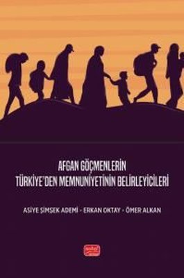 Afgan Göçmenlerin Türkiye'den Memnuniyetinin Belirleyicileri | Nobel Bilimsel Eserler (İnce Kapak)