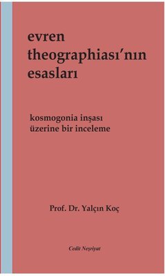 Evren Theographia'sının Esasları - Kosmogonia İnşası Üzerine Bir İnceleme | Cedit Neşriyat (İnce Kapak)