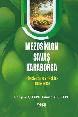 Mezosiklon Savaş Karaborsa - Türkiye'de Zeytincilik 1939 - 1945 | Gece Kitaplığı (İnce Kapak)
