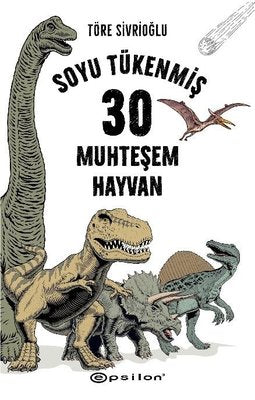 Soyu Tükenmiş 30 Muhteşem Hayvan | Epsilon Yayınevi (Ciltli)