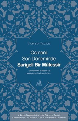 Osmanlı Son Döneminde Suriyeli Bir Müfessir | Fecr Yayınları (İnce Kapak)