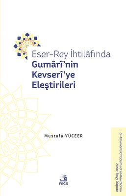 Eser - Rey İhtilafında Gumari'nin Kevseri'ye Eleştirileri | Fecr Yayınları (İnce Kapak)