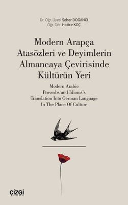 Modern Arapça Atasözleri ve Deyimlerin Almancaya Çevirisinde Kültürün Yeri | Çizgi Kitabevi (İnce Kapak)