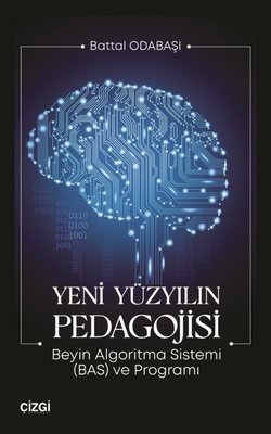 Yeni Yüzyılın Pedagojisi - Beyin Algoritma Sistemi (BAS) ve Programı | Çizgi Kitabevi (İnce Kapak)