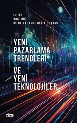 Yeni Pazarlama Trendleri ve Yeni Teknolojiler | Çizgi Kitabevi (İnce Kapak)