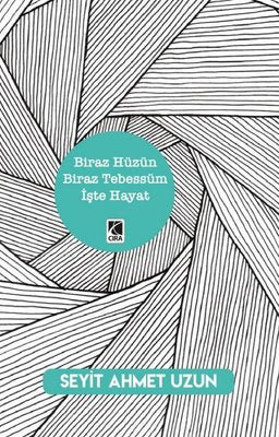 Biraz Hüzün Biraz Tebessüm İşte Hayat | Çıra Yayınları (İnce Kapak)