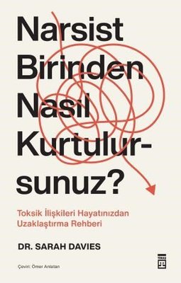 Narsist Birinden Nasıl Kurtulursunuz? Toksik İlişkileri Hayatınızdan Uzaklaştırma Rehberi | Timaş Yayınları (İnce Kapak)