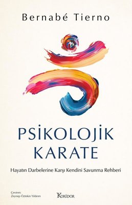 Psikolojik Karate: Hayatın Darbelerine Karşı Kendini Savunma Rehberi | Koridor Yayıncılık (İnce Kapak)