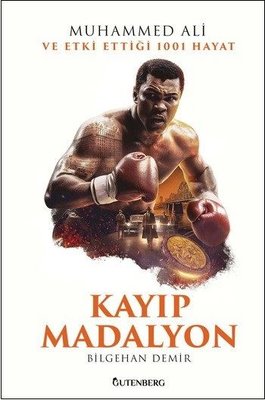 Kayıp Madalyon - Muhammed Ali ve Etki Ettiği 1001 Hayat | Gutenberg (İnce Kapak)