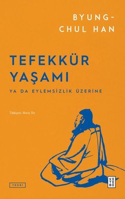 Tefekkür Yaşamı - Ya da Eylemsizlik Üzerine | Ketebe (İnce Kapak)