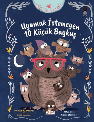 Uyumak İstemeyen 10 Küçük Baykuş | İş Bankası Kültür Yayınları (İnce Kapak)
