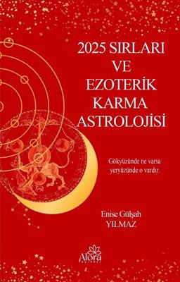 2025 Sırları ve Ezoterik Karma Astrolojisi | Alora Yayınevi (İnce Kapak)