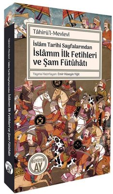 İslam Tarihi Sayfalarından İslamın İlk Fetihleri ve Şam Fütuhatı | Büyüyenay Yayınları (İnce Kapak)