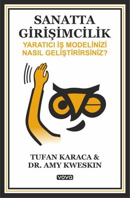 Sanatta Girişimcilik - Yaratıcı İş Modelinizi Nasıl Geliştirirsiniz? | Vova Yayınları (İnce Kapak)