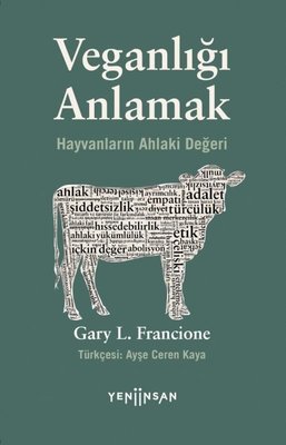 Veganlığı Anlamak - Hayvanların Ahlaki Değeri | Yeni İnsan Yayınevi (İnce Kapak)
