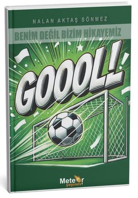 Benim Değil Bizim Hikayemiz - Goool! | Meteor Yayınevi (İnce Kapak)